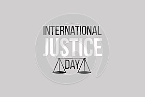 International Justice Day typography background design.Â  Scales sign for equity.Â 